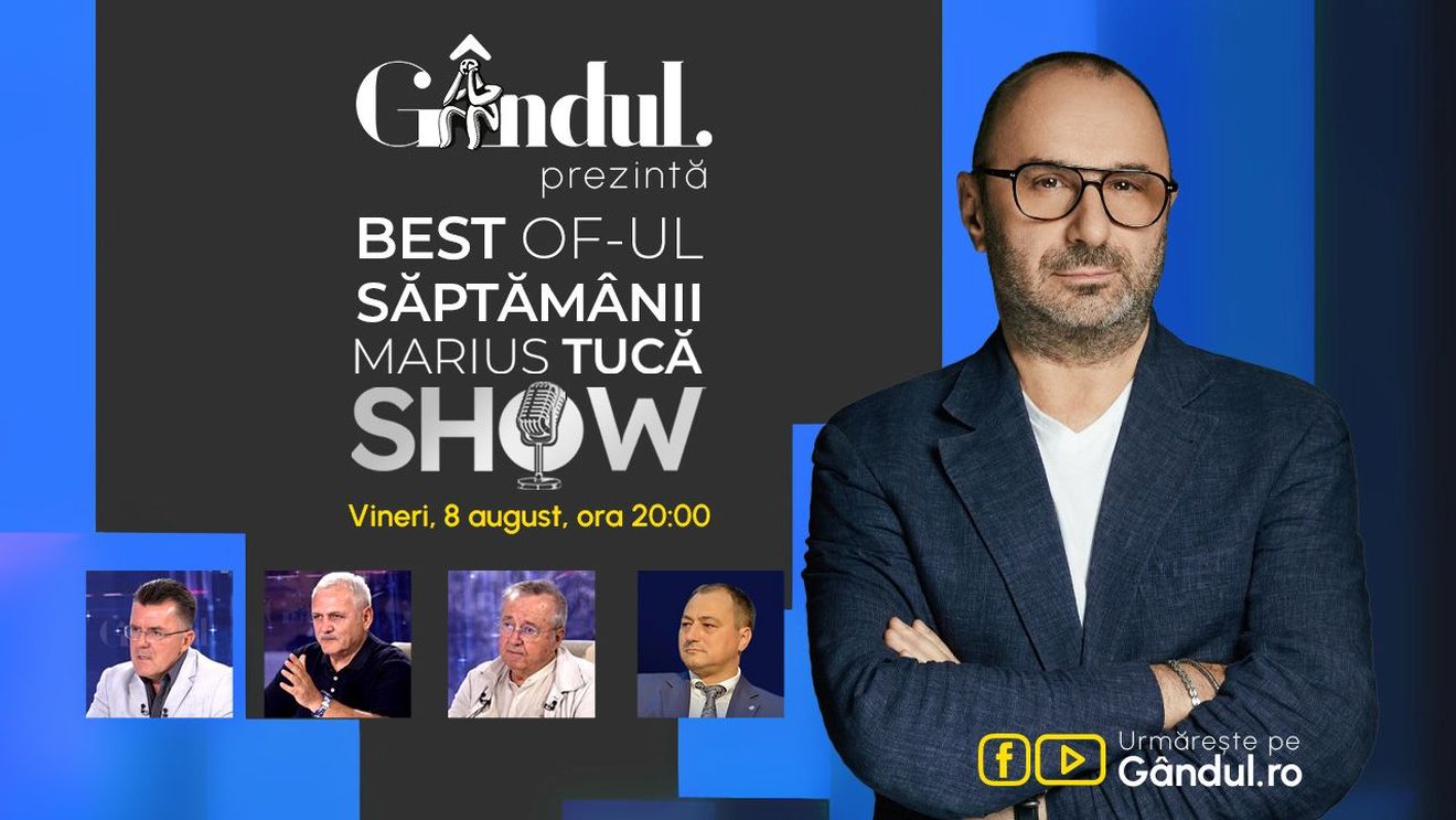 Gândul prezintă Best of Marius Tucă Show - vineri, 8 august, de la ora 20.00