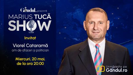 Marius Tucă Show începe miercuri, 20 mai, de la ora 20.00, live pe Gândul. Invitat: Viorel Cataramă
