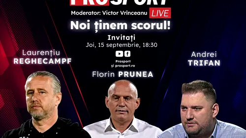 ProSport Live, o nouă ediție premium pe prosport.ro! Laurențiu Reghecampf, Florin Prunea și Andrei Trifan vor dezbate cele mai importante subiecte din sport împreună cu Victor Vrînceanu