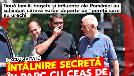 Întâlnire secretă în parc cu ceas de 620,000 € la mână! Două familii bogate și influente ale României au schimbat câteva vorbe departe de ”pereții care au urechi”