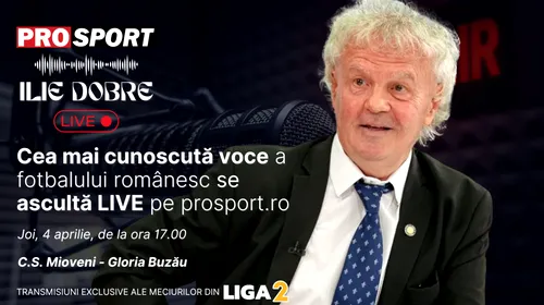 Ilie Dobre comentează LIVE pe ProSport.ro meciul C.S. Mioveni – Gloria Buzău, joi, 4 aprilie 2024, de la ora 17.00