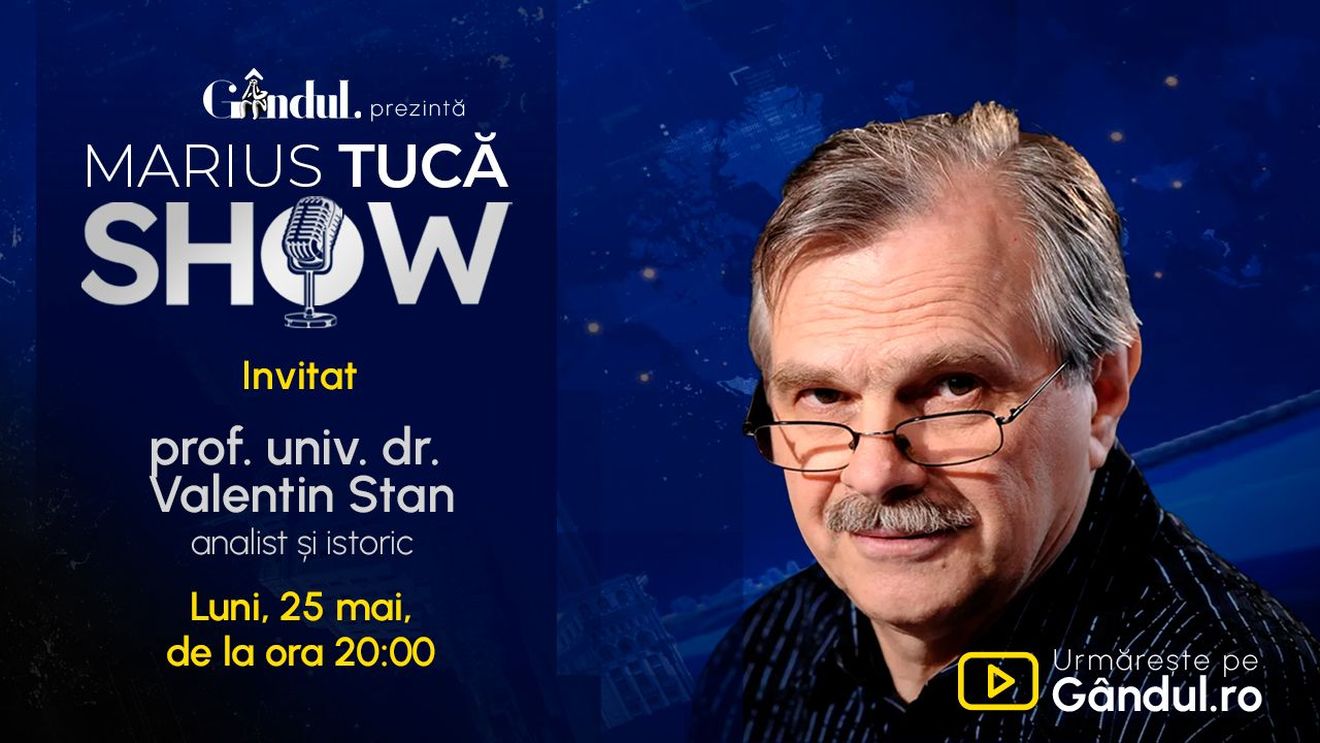 Marius Tucă Show începe luni, 25 mai, de la ora 20.00, pe Gândul. Invitat: prof. univ. dr. Valentin Stan