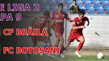 CF Brăila - FC Botoșani 1-0!** Locul 2 e blestemat