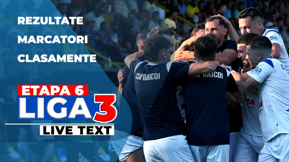 Etapa 6 Liga 3 | 12 jocuri sunt programate să se dispute astăzi. O singură echipă mai are punctaj maxim și altele 14 sunt neînvinse