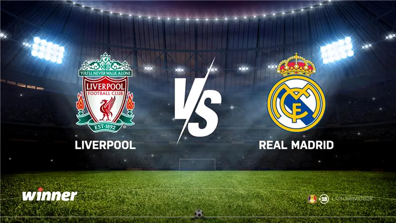 ADVERTORIAL. LIVERPOOL - REAL MADRID se joacă în Liga Campionilor