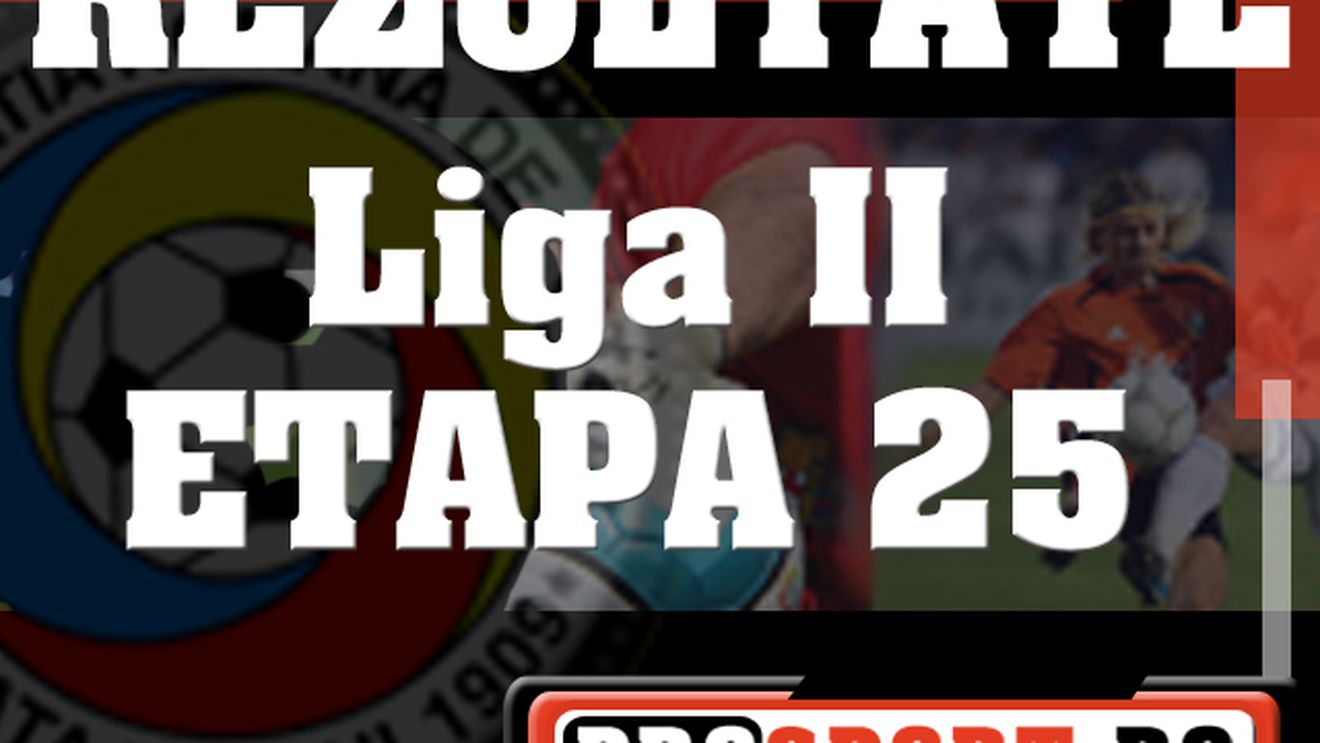 Etapa a 25-a Ligii II