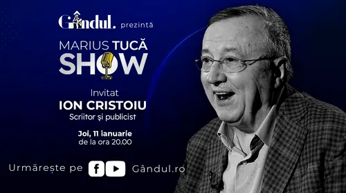 Marius Tucă Show începe joi, 11 ianuarie, de la ora 20.00, live pe gândul.ro. Invitat: Ion Cristoiu