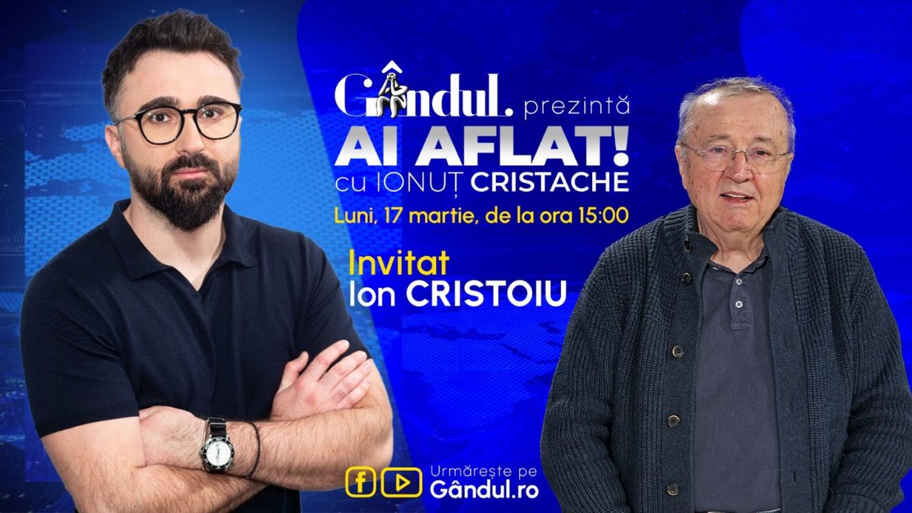 „Ai Aflat! cu Ionuț Cristache” începe luni, 17 martie, de la ora 15.00, live pe Gândul. Invitat: Ion Cristoiu
