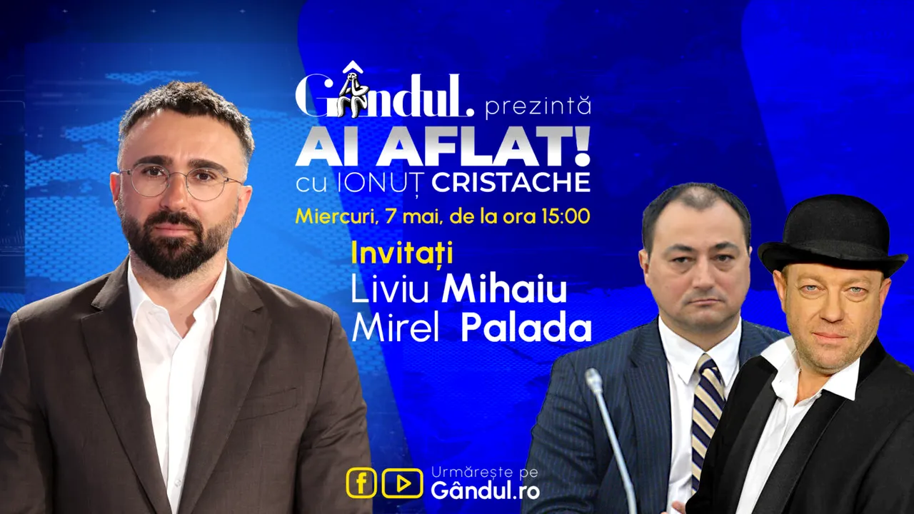 „Ai Aflat! cu Ionuț Cristache” începe miercuri, 7 mai, de la ora 15.00, live pe Gândul. Invitați: Liviu Mihaiu și Mirel Palada