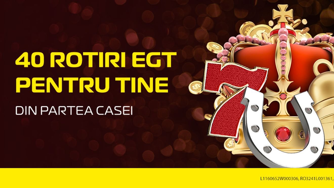 ADVERTORIAL | 40 de rotiri la EGT-uri, din partea Casei. Ia-le acum!