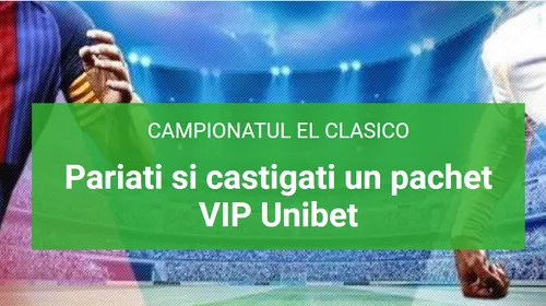 (P) Unibet te trimite să vezi LIVE El Clasico! Află cum câștigi