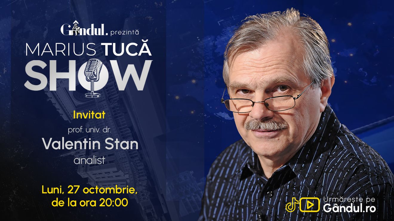 Marius Tucă Show începe luni, 27 octombrie, de la ora 20.00, pe Gândul. Invitat: prof. univ. dr. Valentin Stan