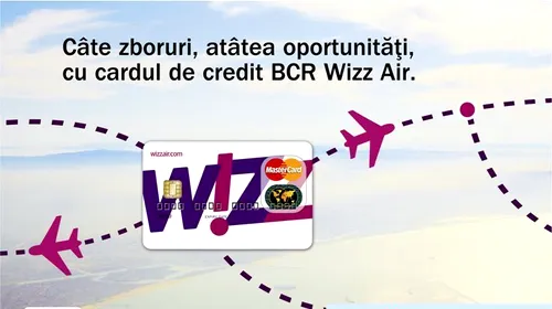 (P) Câte zboruri, atâtea oportunități, cu cardul de credit BCR Wizz Air