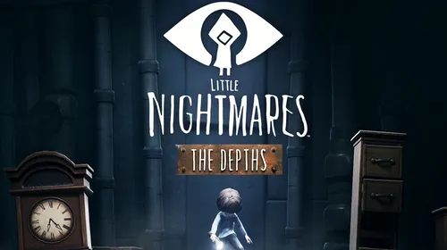 Little Nightmares – DLC-ul The Depths, disponibil acum