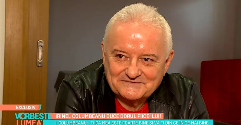 Irinel Columbeanu duce dorul fiicei lui. Ce declarații emoționante a făcut acesta despre Irina