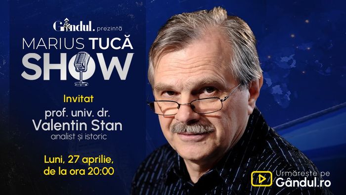 Marius Tucă Show începe luni, 27 aprilie, de la ora 20.00, pe Gândul. Invitat: prof. univ. dr. Valentin Stan