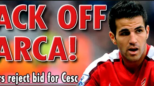 „Back off, BarÃ§a!” Arsenal a refuzat oferta pentru Fabregas!