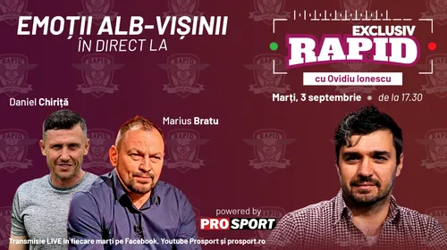 „EXCLUSIV RAPID” cu Marius Bratu si Daniel Chiriță e în direct pe YouTube – ProSport de la ora 17:30