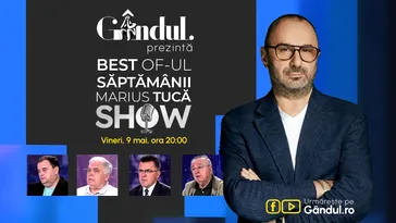 Gândul prezintă Best of  Marius Tucă Show – vineri, 9 mai, de la ora 20.00
