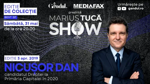 Gândul și Mediafax prezintă Marius Tucă Show – Ediție Specială – Invitat Nicușor Dan, sâmbătă, 31 mai, de la ora 20.00