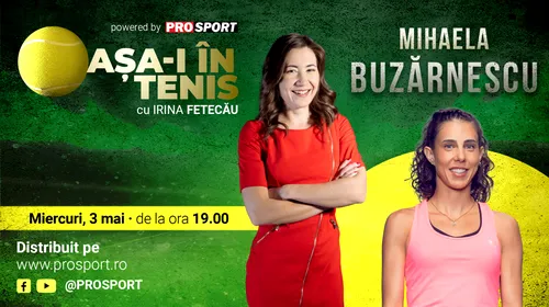Mihaela Buzărnescu e invitata Irinei Fetecău la „Așa-i în tenis”! Dezvăluirile spectaculoase în noua emisiune ProSport