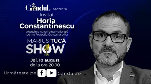 Marius Tucă Show începe joi, 10 august, de la ora 20.00, live pe gândul.ro. Invitat: Horia Constantinescu