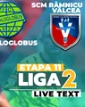 Metaloglobus și SCM Râmnicu Vâlcea închid etapa 11 a Ligii 2. Meciul de la Clinceni dintre cele două vecine din clasament începe la ora 17:00