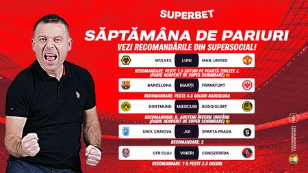 Săptămâna de pariuri începe cu recomandările din SuperSocial. ADVERTORIAL