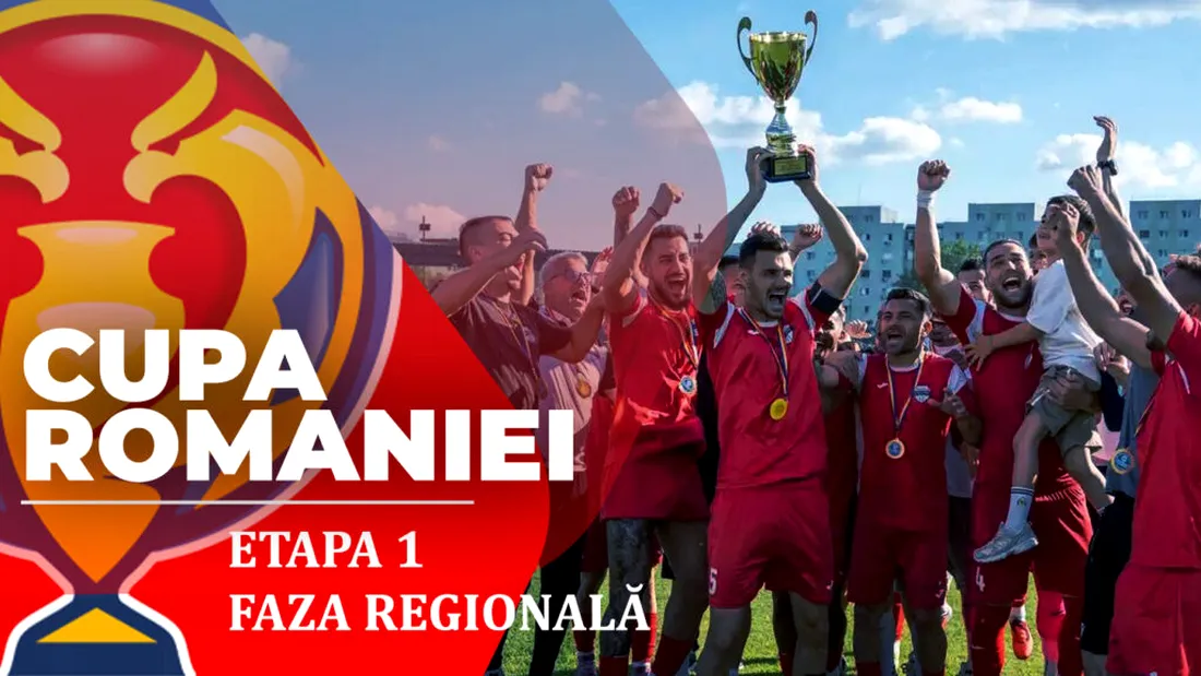 Începe faza regională a Cupei României, sezonul 2026/27, de la ora 18:00. Un meci nu se dispută