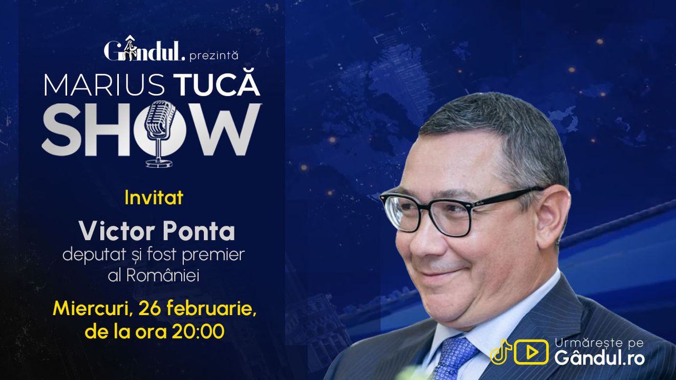 Marius Tucă Show începe miercuri, 26 februarie, de la ora 20.00, live pe Gândul. Invitat: Victor Ponta