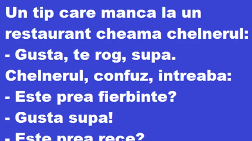 Bancul zilei: un tip la restaurant gustă supa