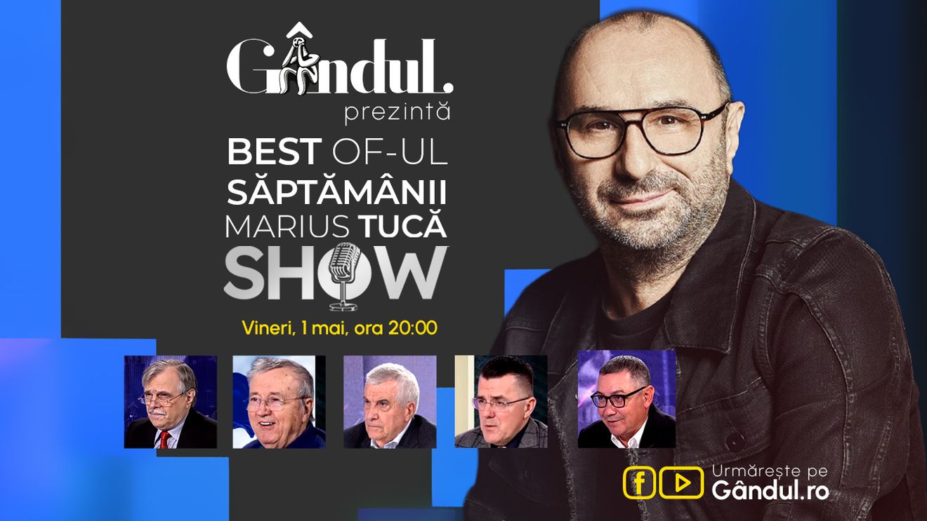 Gândul prezintă Best of Marius Tucă Show - vineri, 1 mai, de la ora 20.00