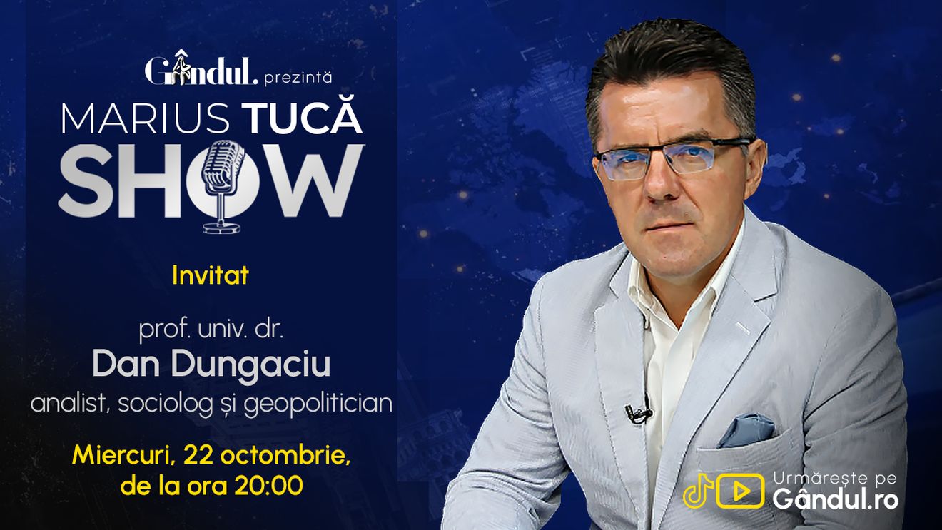 Marius Tucă Show începe miercuri, 22 octombrie, de la ora 20.00, live pe Gândul. Invitat: prof. univ. dr. Dan Dungaciu