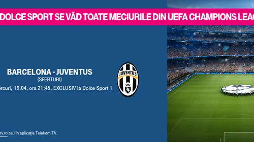 (P) Fotbal liberare! Barcelona – Juventus, în exclusivitate cu Telekom! Messi și ai lui încearcă o nouă revenire istorică, de la 21:45, LIVE pe Dolce Sport 1