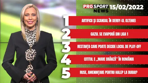 ProSport News | Restanța care poate decide locul de play-off + Ruse, amenințare pentru Halep la Dubai? Cele mai importante știri ale zilei | VIDEO