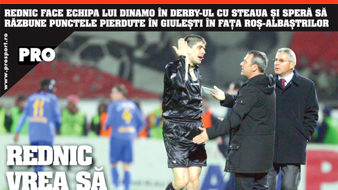 Rednic nu poate să stea în afara derby-ului Dinamo - Steaua