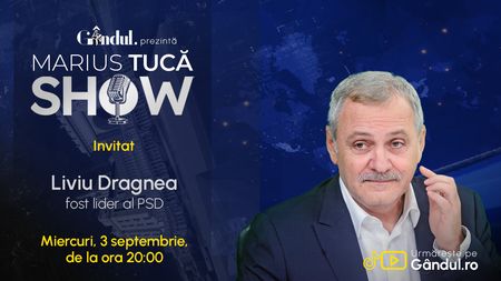Marius Tucă Show începe miercuri, 3 septembrie, de la ora 20.00, live pe Gândul. Invitat: Liviu Dragnea