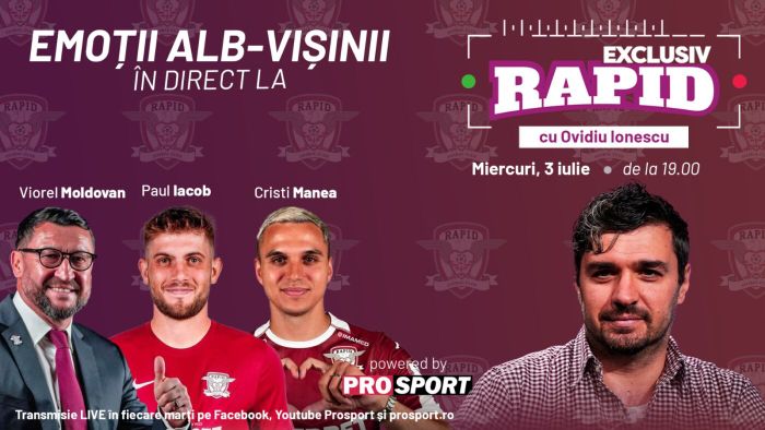 „EXCLUSIV RAPID” cu Cristi Manea, Paul Iacob și Viorel Moldovan, miercuri, 3 iulie, de la ora 19.00