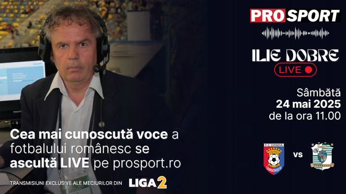 Ilie Dobre comentează LIVE pe ProSport.ro meciul Chindia Târgoviște - C.S.C. Dumbrăvița, sâmbătă, 24 mai 2025, de la ora 11.00