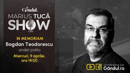 Gândul și Marius Tucă Show prezintă In Memoriam Bogdan Teodorescu - miercuri, 9 aprilie, de la ora 14.00