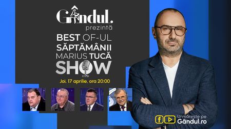 Gândul prezintă Best of Marius Tucă Show - joi, 17 aprilie, de la ora 20.00