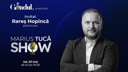 Marius Tucă Show începe joi, 23 mai, de la ora 19.30, live pe gândul.ro. Invitat: Rareș Hopincă