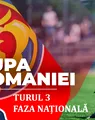 Meciurile din Turul 3 al Cupei României, ediția 2026-2027. Avem o calificată la ”masa verde”, iar primul joc se dispută ACUM