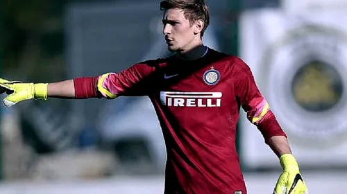 Al doilea cel mai bine cotat portar român al momentului, vândut de Inter! Noua destinație și prima reacție