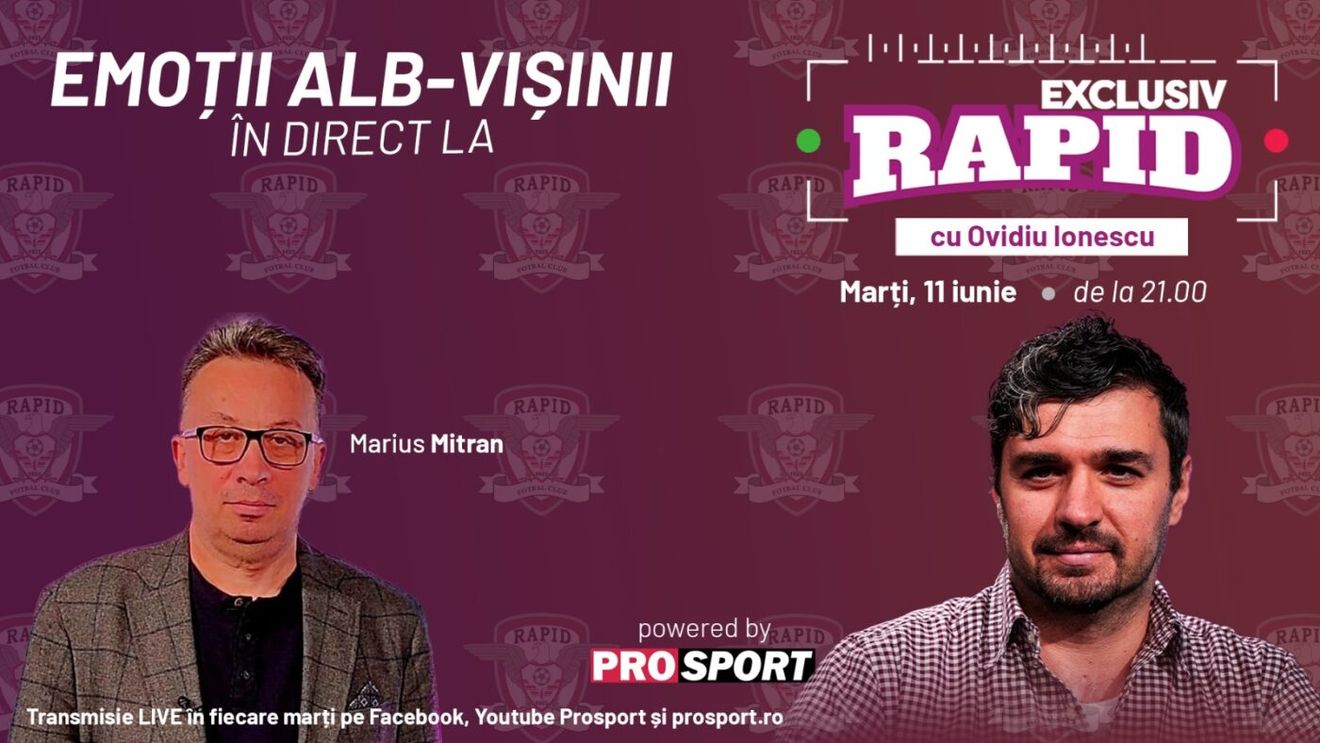 Marius Mitran vine la „EXCLUSIV RAPID” marți, 11 iunie, de la ora 21.00