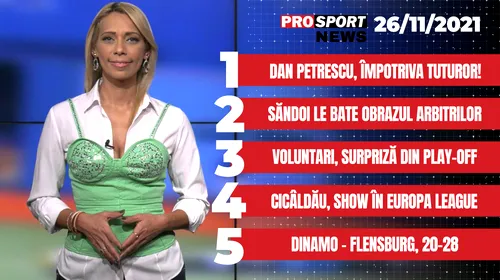 ProSport News | Dan Petrescu, împotriva tuturor. Emil Săndoi le bate obrazul arbitrilor. Cele mai noi știri din sport | VIDEO