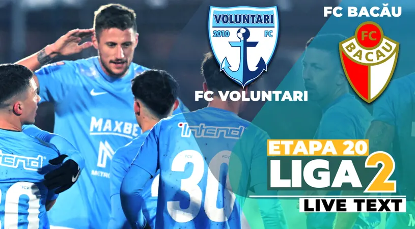FC Voluntari – FC Bacău se joacă ACUM. Ilfovenii atacă pozițiile direct promovabile