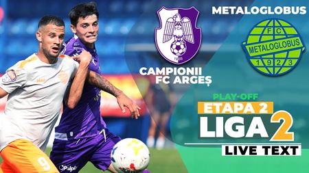 CFC Arges o învinge și pe Metaloglobus și trece peste ea în play-off-ul Ligii 2. Piteștenii au urcat pe loc direct promovabil