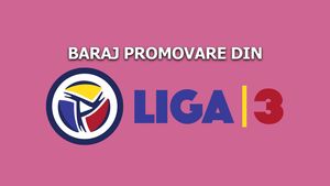 Premieră negativă în lupta pentru promovarea în Liga 2: trei din cele zece dueluri din faza semifinală a barajului nu se dispută! FRF a dat vestea cu trei zile înainte de jocuri!