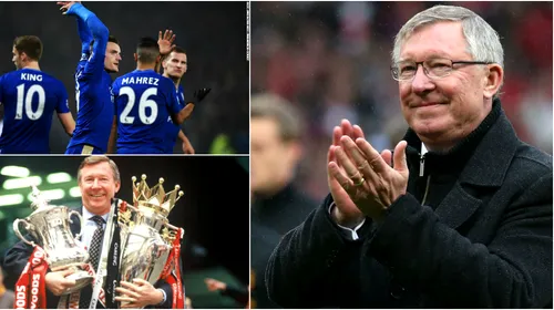 „Merită titlul!” Sir Alex Ferguson, despre Leicester, echipa care a uimit Anglia, și paralela cu „dream team”-ul lui de la United